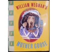 William Wegman's Mother Goose