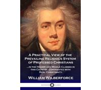 William Wilberforce A Practical View of the Prevailing Religious System (Poche)