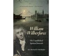 William Wilberforce by Michael D. McMullen William Wiblerforce Michael D. McMullen (Auteur)