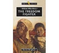 William Wilberforce: The Freedom Fighter
