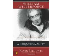 William Wilberforce : Un héros pour l'humanité. Belmonte, Colson New