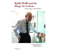 William Wolff Br Rabbi Wolff und die Dinge des Lebens: Erinnerungen und (Poche)