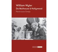 William Wyler de Mulhouse a Hollywood - Pierre Louis CEREJA - Mediapop - broché - Essai