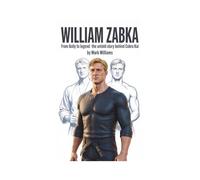 WILLIAM ZABKA: From Bully to Legend - The Untold Story Behind Cobra Kai