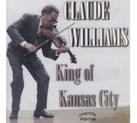 Claude "Fiddler" Williams - King of Kansas City
