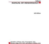 Williams Clinical Manual of Hematology by Marshall Lichtman Lichtman, Marshall A., Beutler, Ernest, Kipps, Thomas J. (Auteur)