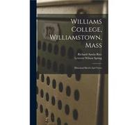 Williams College Williamstown Mass Historical Sketch And Views - Richard Austin Rice - Creative Media Partners LLC - Livre en Anglais Richard Austin RiceRichard Austin Rice (Auteur)