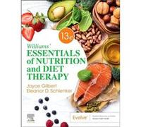 Williams Essentials of Nutrition and Diet Therapy by Schlenker & Eleanor & PhD & RDN Professor and Extension Specialist & Emerita Department of Human Nutr Schlenker Eleanor PhD RDN Professor and Exten