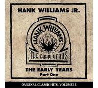 Hank Williams Jr. - Early Years 1 (Original Classic Hits 13)