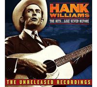 WILLIAMS, Hank The Hits...Like Never Before - The Unreleased