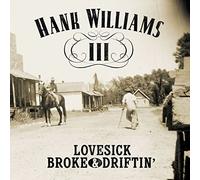Williams III, Hank - Lovestick, Broke And Driftin'