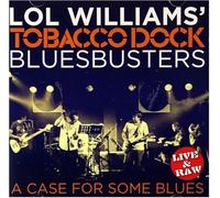 Lol Williams & The Tobacco Dock Blusbusters - Case for Some Blues [Import]