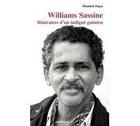 Williams Sassine. Itinéraires d'un indigné guinéen - Elisabeth Degon - Karthala - broché - Essai