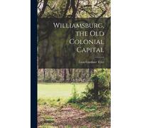 Williamsburg, The Old Colonial Capital