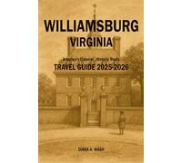 WILLIAMSBURG VIRGINIA TRAVEL GUIDE 2025-2026