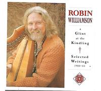 Williamson, Robin - Glint at The Kindling & Selected Writings 1980-83