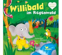 Willibald im Regenwald: Ein Bilderbuch ab 2 Jahren über Tiere im Dschungel