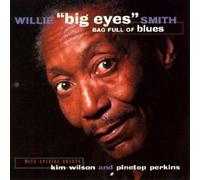 Willie " Big Eyes " Smith - Bag Full Of Blues