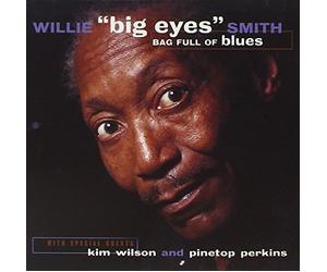 Willie "Big Eyes" Smith - Bag Full Of Blues