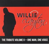 Willie Clayton - The Tribute, Vol. II: One Man, One Voice