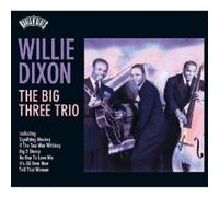 WILLIE DIXON "ROOTS N'BLUES-THE BIG THREE TRIO" CD NEW
