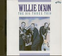 Willie Dixon - The Big Three Trio