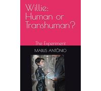 Willie: Human or Transhuman?: The Experiment