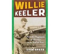 Willie Keeler by Lyle Spatz Lyle Spatz (Auteur)