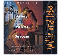 Willie & Lobo - The Music Of Puerto Vallarta Squeeze