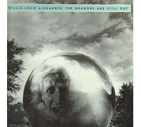 Willie Loco Alexander, Willie Alexander - The Dragons Are Still Out