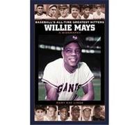 Willie Mays, Baseball's All-Time Greatest Hitters Mary Kay Linge (Auteur)