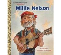 Willie Nelson A Little Golden Book Biography by Geof Smith Geof Smith (Auteur)