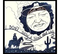 Willie Nelson - I Don't Know A Thing About Love: The Songs of Harlan Howard [New