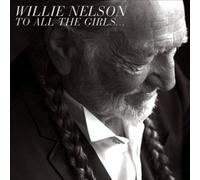 Willie Nelson - To All the Girls by Willie Nelson [Audio CD] NEUF