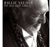 Willie Nelson - To All The Girls [Digipack]