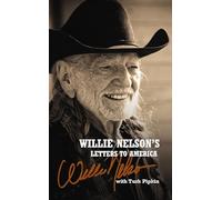 Willie Nelson's Letters to America: Heartfelt Reflections, Songs, and Humor from a Country Music Legend