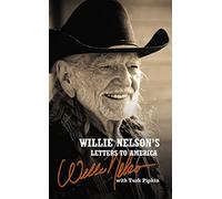 Willie Nelson's Letters to America: Heartfelt Reflections, Songs, and Humor from a Country Music Legend