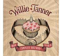 Willie Tanner - How to Be a Complete Bastard [Import]