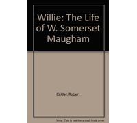 Willie: The Life of W. Somerset Maugham by Robert Calder (1992-11-03)