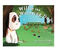 Willie the Worrying Dog - David Yuen - Upward Bound Press - Livre en Anglais David YuenDavid Yuen (Auteur)
