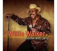 Willie Walker - Hoochin With Larry [Cd]