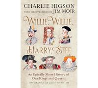 Willie, Willie, Harry, Stee: An Epically Short History of Our Kings and Queens