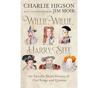 Willie, Willie, Harry, Stee: An Epically Short History of Our Kings and Queens