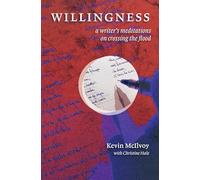 Willingness: A Writer’s Meditations on Crossing the Flood