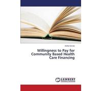Willingness To Pay For Community Based Health Care Financing