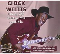 WILLIS,CHICK - Blues Me Before You Lose Me