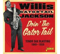 Willis Gator Tail Ja - Doin The Gator Tail: Tenor Sax Blasting 1949-1959 [Cd]