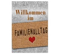 Willkommen im Familienalltag (Tischkalender 2026 DIN A5 hoch), CALVENDO Monatskalender: Humorvolle Sprüche rund ums Familienleben