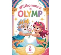 Willkommen im Olymp. Griechische Götter zum Ausmalen. Malbuch für Kinder ab 6 Jahren. 80 mythologische Motive. 161 Seiten. Kreative Reise in die griechische Mythologie zum Ausmalen