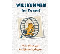 Willkommen im Team! Mein Planer gegen den täglichen Wahnsinn: Lustiges Notizbuch mit Hamsterrad-Cover | undatierter Tagesplaner & Kalender für Büro, neue Kollegen, Berufseinsteiger, Geschenk mit Humor